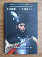 Anticariat: Cristian Mosneanu - Mihai Viteazul