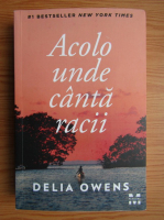 Delia Owens - Acolo unde canta racii