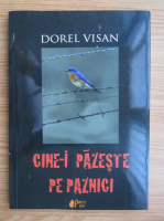 Dorel Visan - Cine-i pazeste pe paznici