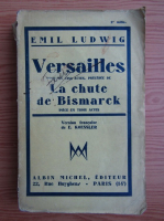 Emil Ludwig - Versailles. La chute de Bismark (1930)