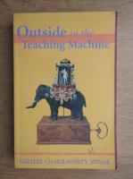 Gayatri Chakravorty Spivak - Outside in the teaching machine