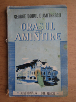 George Dorul Dumitrescu - Orasul din amintire (1944)