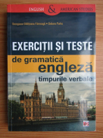 Georgiana Galateanu Farnoaga - Exercitii si teste de gramatica engleza. Timpurile verbale
