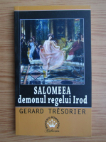 Anticariat: Gerard Tresorier - Salomeea, demonul regelui Irod