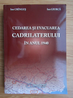 Ion Giurca - Cedarea si evacuarea Cadrilaterului in anul 1940