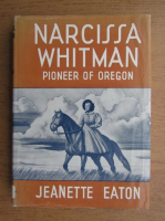 Jeanette Eaton - Narcissa Whitman. Pioneer of Oregon (1941)