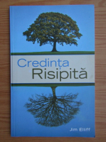 Jim Elliff - Credinta risipita