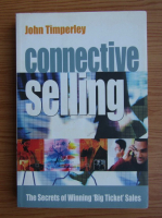 John Timperley - Connective selling. The secrets of Winning Big Ticket Sales