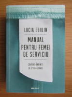 Lucia Berlin - Manual pentru femei de serviciu