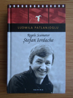 Anticariat: Ludmila Patlanjoglu - Regele Scamator Stefan Iordache
