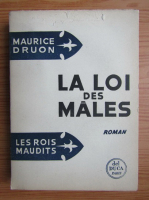 Anticariat: Maurice Druon - Les rois maudits. La loi des males
