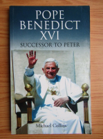 Michael Collins - Pope Benedict XVI. Successor to Peter