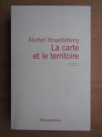 Michel Houellebecq - La carte et le territoire