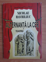 Nicolae Havriliuc - Alternanta la cer. Teatru