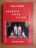 Paul Cioran - Obsesia care ucide