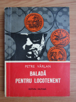 Petre Varlan - Balada pentru locotenent