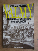Valmy Feaux - Valmy, une bataille, un prenom, une reflexion