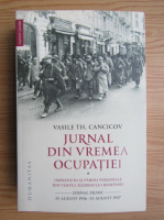 Vasile Th. Cancicov - Jurnal din vremea ocupatiei (volumul 1)