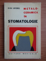 Anticariat: Viforel Ivan - Metalo-ceramica in stomatologie