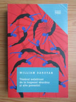 Anticariat: William Saroyan - Tanarul neinfricat de la trapezul zburator si alte povesti