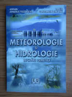 Anticariat: Adrian Amadeus Tiscovschi - Meteorologie si hidrologie. Lucrari practice