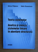 Adrian Filipescu - Teoria sistemelor. Analiza si sinteza sistemelor liniare in abordarea structurala