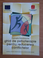 Camelia Alina Stavarache - Ghid psihoterapeutic pentru rezolvarea conflictelor