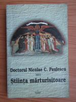 Doctorul Nicolae C. Paulescu sau stiinta marturisitoare