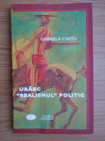 Anticariat: Gabriela Cretu - Urasc. Realismul politic