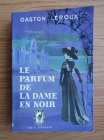 Gaston Leroux - Le parfum de la dame en noir