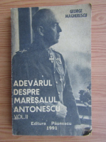 George Magherescu - Adevarul despre maresalul Antonescu (volumul 2)