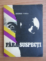 George Timcu - Fara suspecti