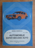 Gh. Fratila - Automobile. Sofer mecanic auto. Manual pentru scoli profesionale. Anii I si II (1992)