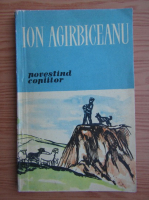 Ion Agirbiceanu - Povestind copiilor