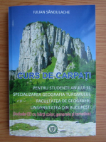 Iulian Sandulache - Curs de Carpati pentru studentii anului III, specializare geografia turismului