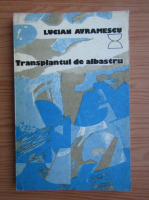Anticariat: Lucian Avramescu - Transplantul de albastru