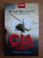 Mark Mazzetti - Cia. Razboiul secret impotriva terorismului