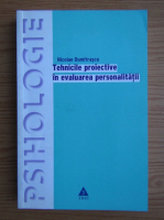 Nicolae Dumitrascu - Tehnicile proiective in evaluarea personalitatii