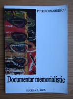 Petru Comarnescu - Documentar memorialistic