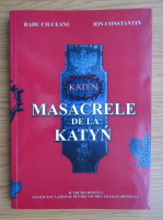 Radu Ciuceanu - Masacrele de la Katyn