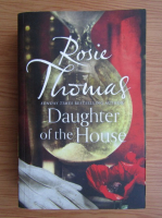 Rosie Thomas - Daughter of the House