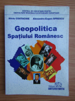 Silviu Costachie - Geopolitica spatiului romanesc