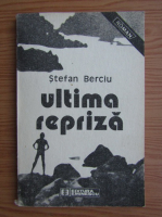 Anticariat: Stefan Berciu - Ultima repriza