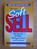 Tim Connor - Soft sell. The new art of persuasion, self-empowerment, and relationships
