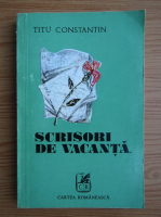 Titu Constantin - Scrisori de vacanta