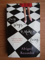 Abigail Bosanko - Lazy ways to make a living
