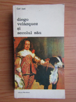 Carl Justi - Diego Velazquez si secolul sau (volumul 2)