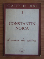 Constantin Noica - Lumea de maine