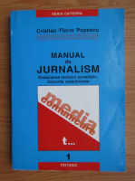 Cristian Florin Popescu - Manual de jurnalism (volumul 1)