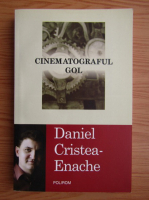 Daniel Cristea Enache - Cinematograful gol